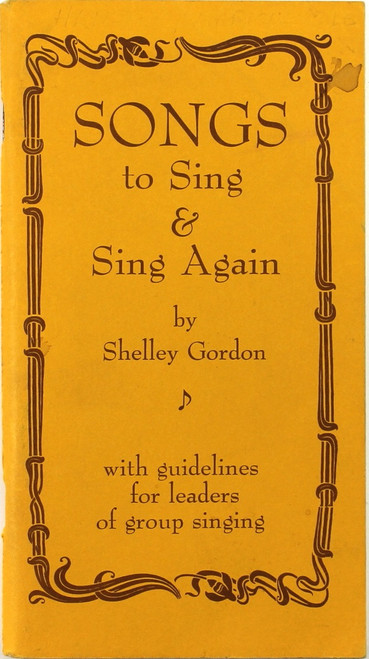 Songs to Sing and Sing Again with Guidelines for Leaders of Group Singing front cover by Shelley Gordon