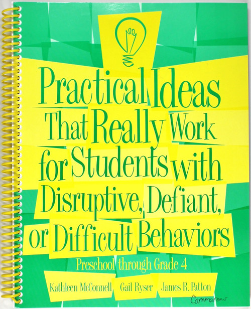 Practical Ideas That Really Work For Students With Disruptive, Defiant, Or Difficult Behaviors: Preschool Through Grade 4 front cover by Kathleen McConnell, Gail Ryser, James R. Patton, ISBN: 0890798931