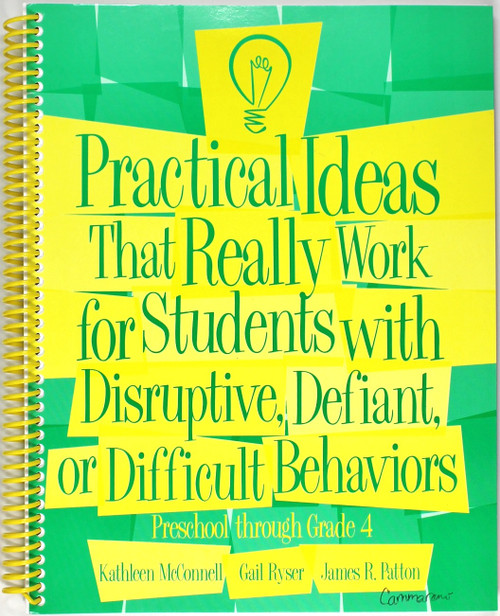 Practical Ideas That Really Work For Students With Disruptive, Defiant, Or Difficult Behaviors: Preschool Through Grade 4 front cover by Kathleen McConnell, Gail Ryser, James R. Patton, ISBN: 0890798931