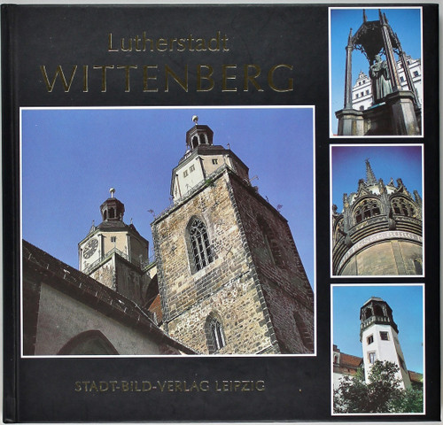 Lutherstadt Wittenberg front cover by Eberhard Wunschmann, , ISBN: 3931554481