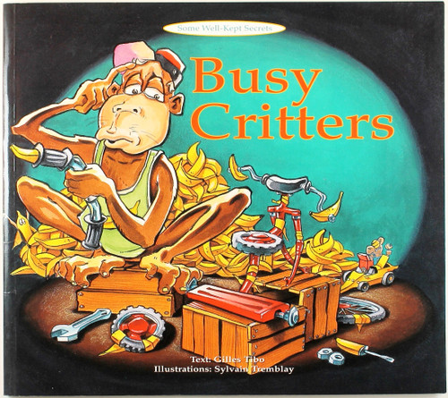 Busy Critters (Some well-kept secrets) front cover by Gilles Tibo, ISBN: 1894363329