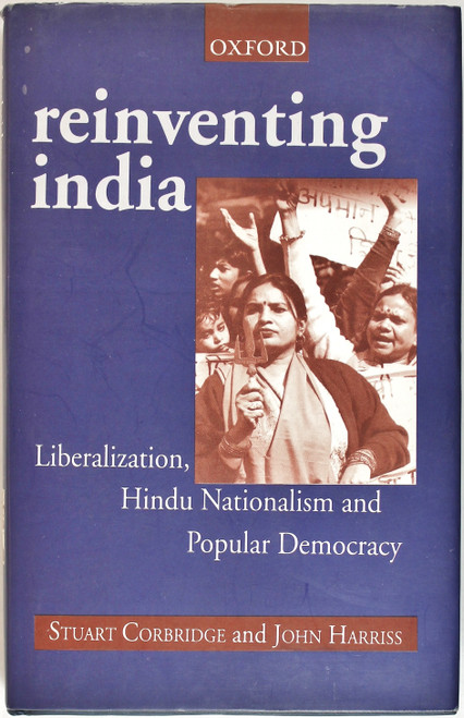 Reinventing India: Liberalization, Hindu Nationalism, and Popular Democracy front cover by Stuart Corbridge,  John Harriss, ISBN: 019565109X
