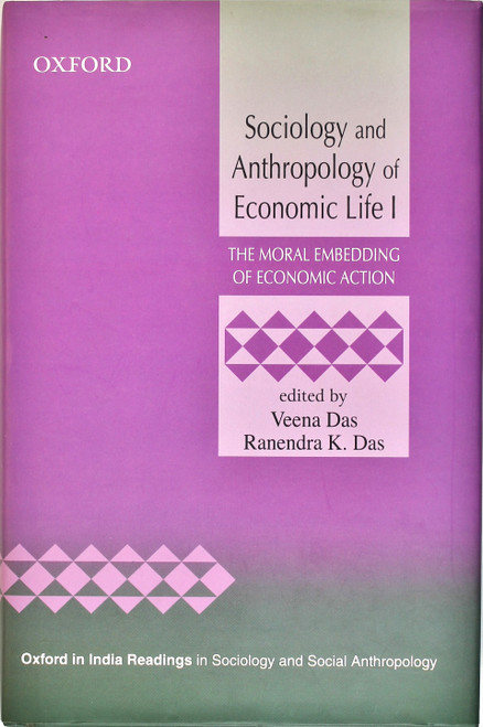 Sociology and Anthropology of Economic Life 1: The Moral Embedding of Economic Action front cover by Veena Das, Ranendra K. Das, ISBN: 0198063261