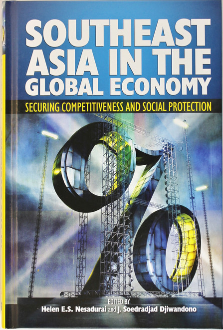Southeast Asia in the Global Economy: Securing Competitiveness and Social Protection front cover by Helen E.S. Nesadurai, J. Soedradjad Djiwandono, ISBN: 9812308237