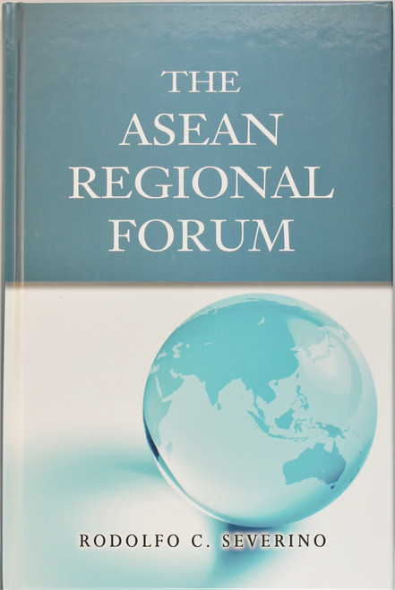 The ASEAN Regional Forum front cover by Rodolfo C. Severino, ISBN: 981230990X