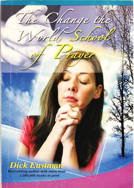 The Change the World School of Prayer front cover by Dick Eastman, ISBN: 9810590717