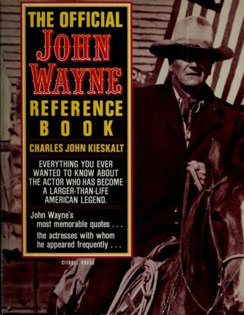 The Official John Wayne Reference Book front cover by Charles Kieskalt, ISBN: 0806509694