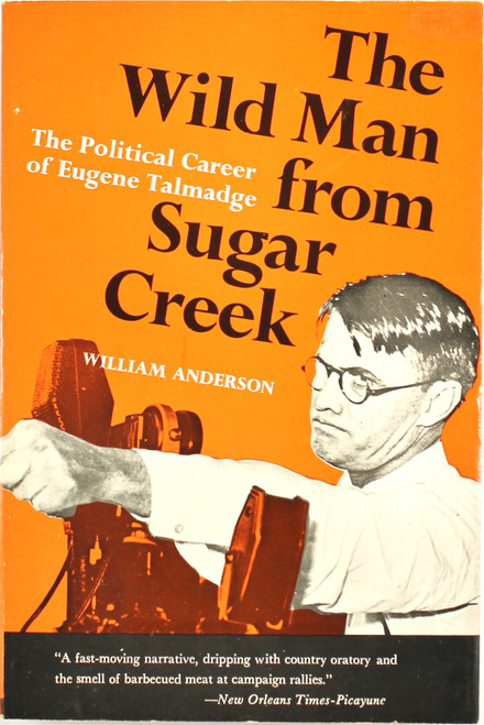 The Wild Man from Sugar Creek: The Political Career of Eugene Talmadge front cover by William Anderson, ISBN: 0807101702