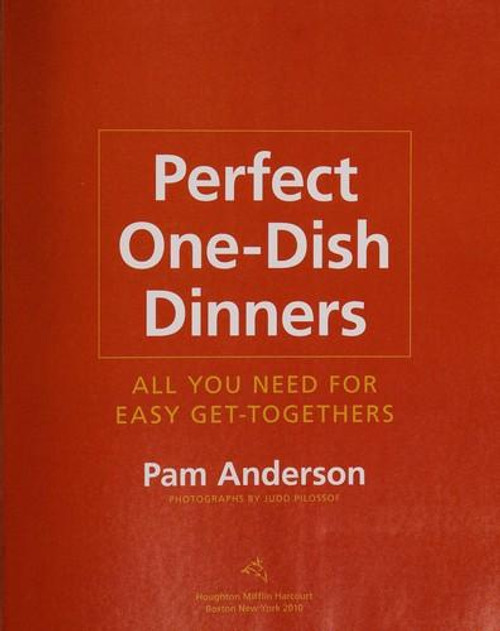 Perfect One-Dish Dinners: All You Need for Easy Get-Togethers front cover by Pam Anderson, ISBN: 0547195958