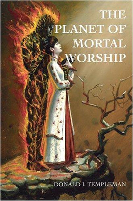 The Planet of Mortal Worship front cover by Donald I. Templeman, ISBN: 0595325122