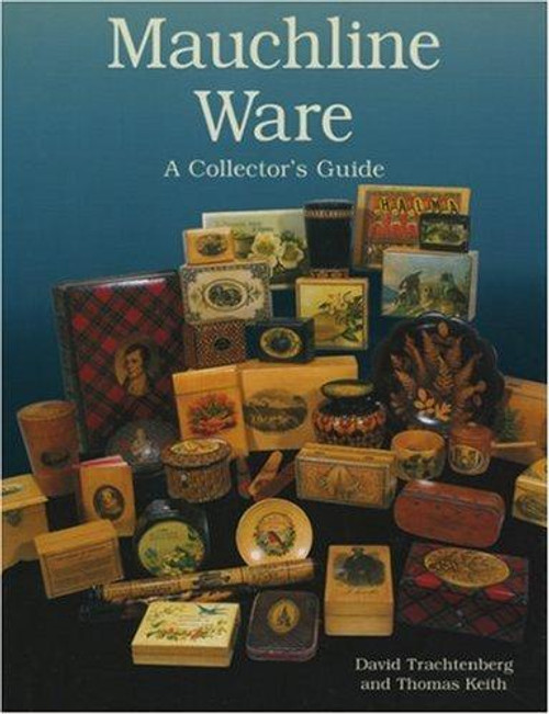 Mauchline Ware - a Collector's Guide (Collectors Guide) front cover by David Trachtenberg, Thomas Keith, ISBN: 1851493921