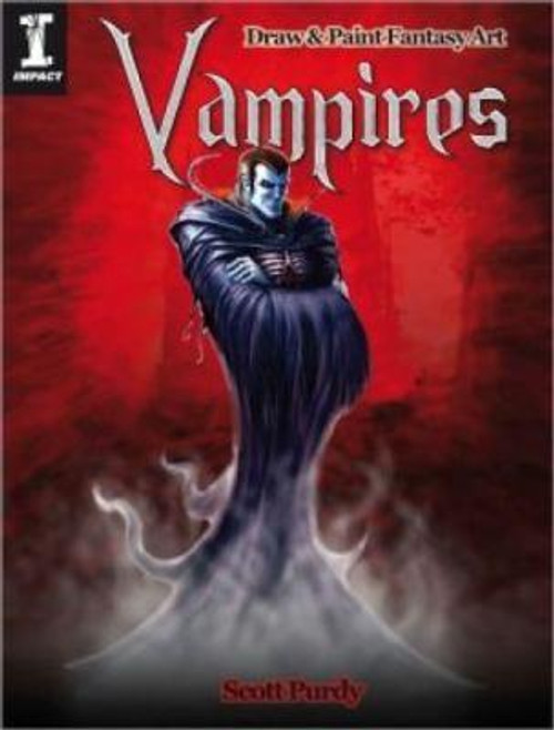Draw & Paint Fantasy Art - Vampires front cover by Scott Purdy, ISBN: 1600619681