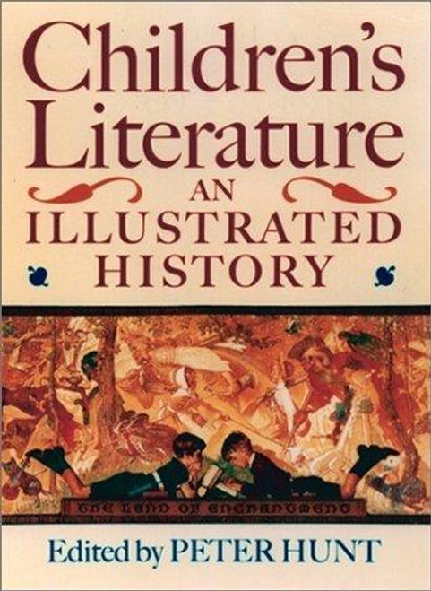Children's Literature: An Illustrated History front cover by Peter Hunt, ISBN: 0192123203