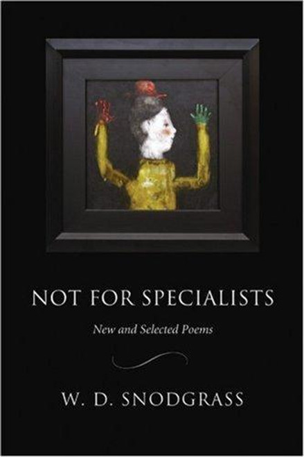Not for Specialists: New and Selected Poems (American Poets Continuum) front cover by W.D. Snodgrass, ISBN: 1929918771