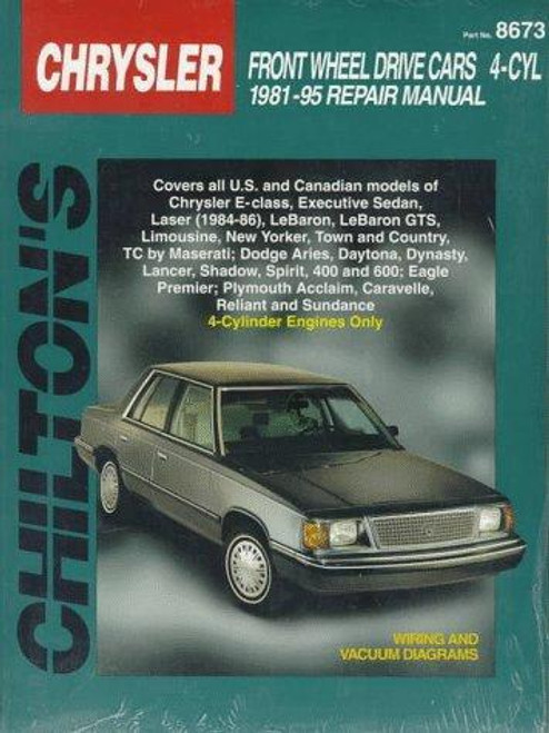 Chrysler: Front Wheel Drive Cars 4 Cyl 1981-95 (Chilton's Total Car Care Repair Manual) front cover by The Nichols/Chilton Editors, ISBN: 0801986737