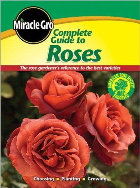 Complete Guide to Roses (Miracle Gro) front cover by Miracle-Gro, ISBN: 0696236621