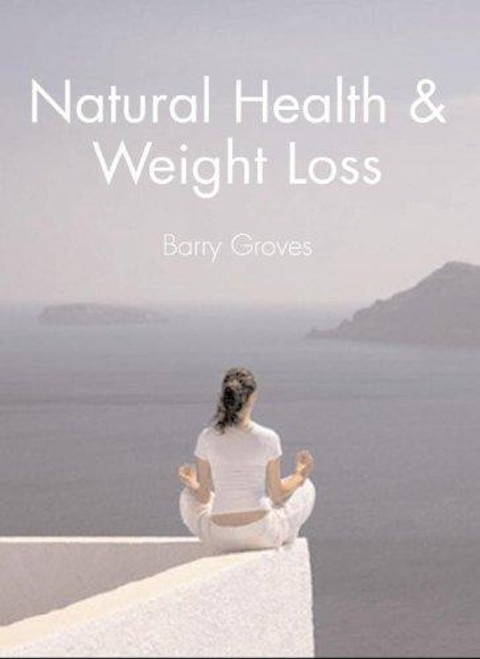 Natural Health & Weight Loss front cover by Barry Groves, ISBN: 1905140150