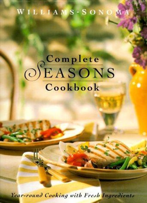 Complete Seasons Cookbook (Williams-Sonoma Seasonal Celebration) front cover by Joanne Weir, Chuck Williams, Penina, ISBN: 0737020326