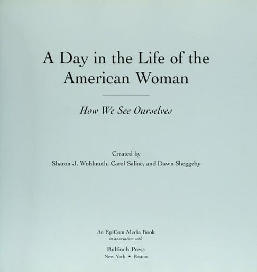Day In the Life of the American Woman : How We See Ourselves front cover by Sharon J. Wohlmuth, Carol Saline, Dawn Sheggeby, ISBN: 0821257064