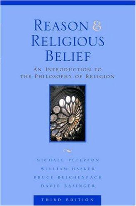 Reason and Religious Belief: an Introduction to the Philosophy of Religion front cover by Michael Peterson, William Hasker, Bruce Reichenbach, David Basinger, ISBN: 0195156951