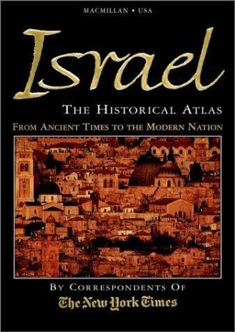 Israel: the Historical Atlas front cover by New York Times, ISBN: 0028619870