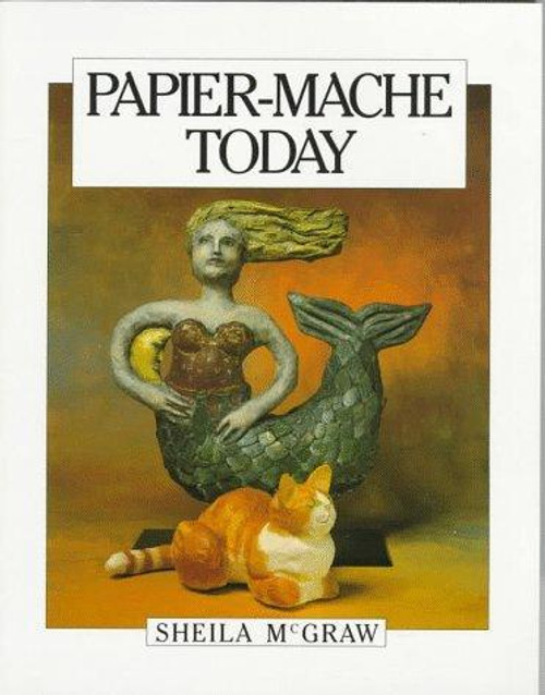 Papier-Mache Today front cover by Sheila McGraw, ISBN: 0920668852