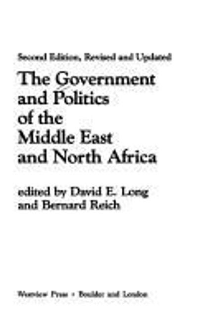 The Government And Politics Of The Middle East And North Africa: Second Edition front cover by David E. Long, Bernard Reich, ISBN: 0813303370