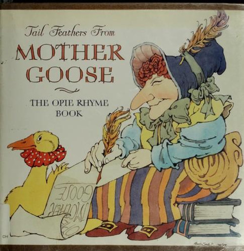 Tail Feathers from Mother Goose: The Opie Rhyme Book front cover by Iona Opie, Peter Opie, ISBN: 0316650811