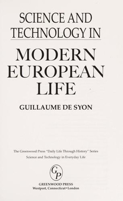 Science and Technology in Modern European Life (Daily Life Through History) front cover by Guillaume de Syon, ISBN: 0313337683