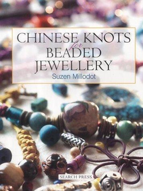 Chinese Knots for Beaded Jewellery front cover by Suzen Millodot, ISBN: 0855329688