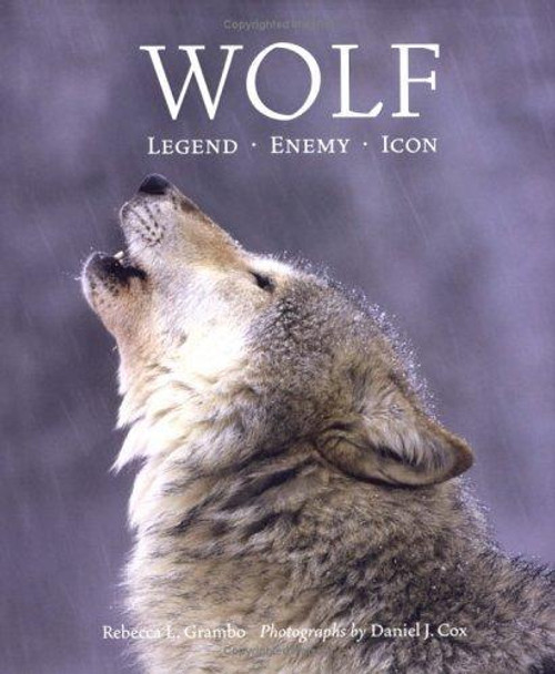 Wolf: Legend, Enemy, Icon front cover by Rebecca L. Grambo, ISBN: 1554070449
