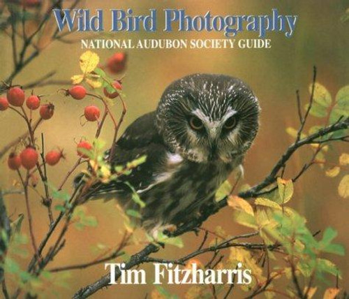 Wild Bird Photography: National Audubon Society Guide front cover by Tim Fitzharris, ISBN: 1552090183