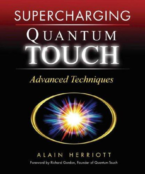 Supercharging Quantum-Touch: Advanced Techniques front cover by Alain Herriott, ISBN: 1556436548