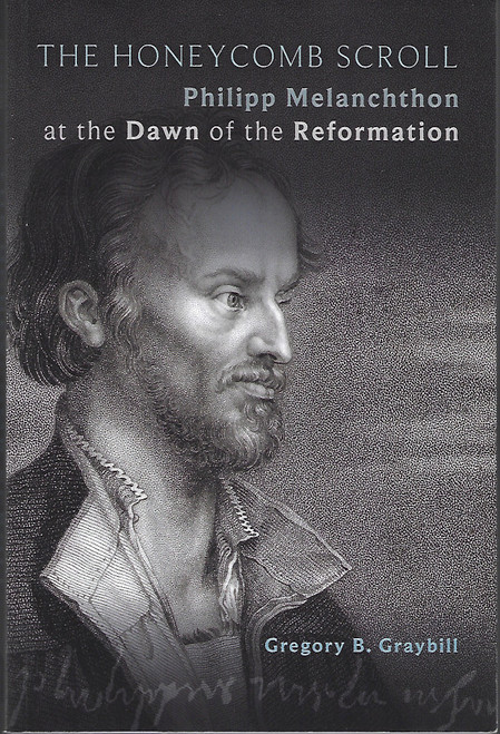 The Honeycomb Scroll: Philipp Melanchthon at the Dawn of the Reformation front cover by Gregory B. Graybill, ISBN: 1451497040 The Honeycomb Scroll: Philipp Melanchthon at the Dawn of the Reformation front cover by Gregory B. Graybill, ISBN: 1451497040