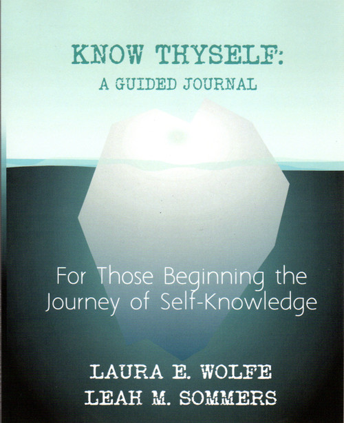 Know Thyself: A Guided Journal: For Those Beginning the Journey of Self-Knowledge front cover by Laura E. Wolfe, Leah M. Sommers, ISBN: 1790718112 Know Thyself: A Guided Journal: For Those Beginning the Journey of Self-Knowledge front cover by Laura E. Wolfe, Leah M. Sommers, ISBN: 1790718112