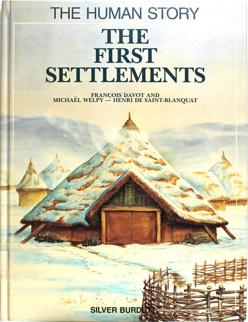 The First Settlements (The Human Story) front cover by Francois Davot, Michael Welpy, Henri De Saint-Blanquat, ISBN: 0382092139