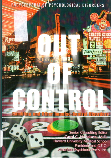 Out of Control: Gambling and Other Impulse-Control Disorders (Encyclopedia of Psychological Disorders) front cover by Linda N. Bayer, ISBN: 079105313X