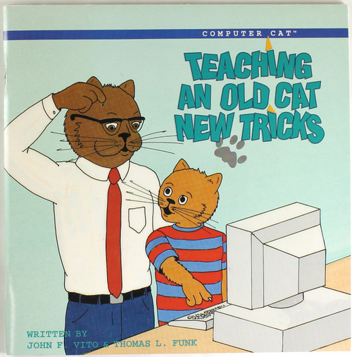 Teaching an Old Cat New Tricks (Computer Cat) front cover by John F. Vito, Thomas L. Funk, ISBN: 0963064940