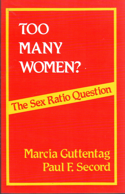 Too Many Women?: The Sex Ratio Question front cover by Marcia Guttentag,Paul F. Secord, ISBN: 0803919190