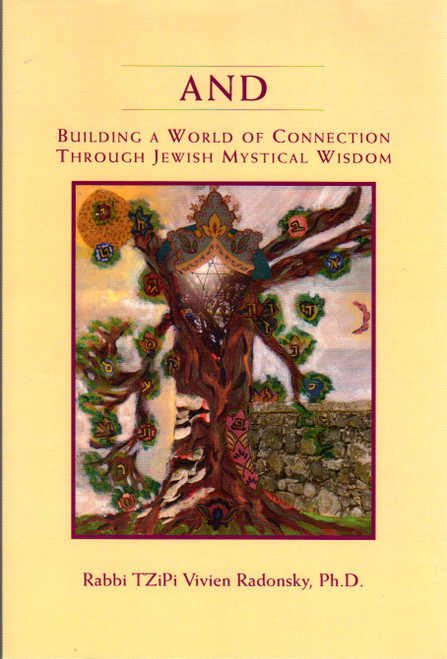 And: Building a World of Connection Through Jewish Mystical Wisdom front cover by TZiPi Vivien Radonsky, ISBN: 0985565853