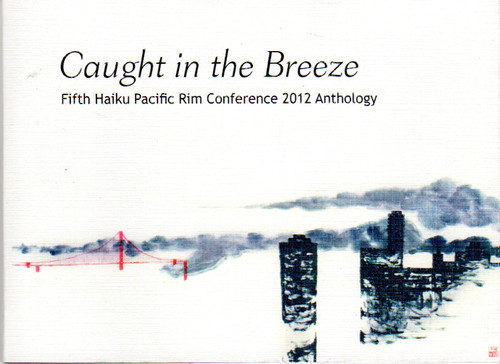 Caught in the Breeze: Fifth Haiku Pacific Rim Conference 2012 Anthology front cover by Susan Antolin