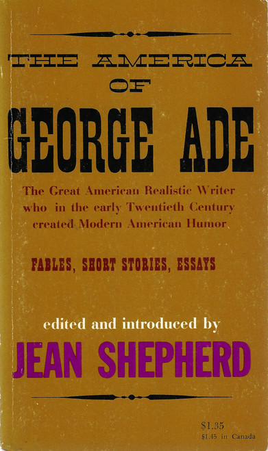 The American of George Ade: Fables, Short Stories, Essays front cover by George Ade, Jean Shepherd