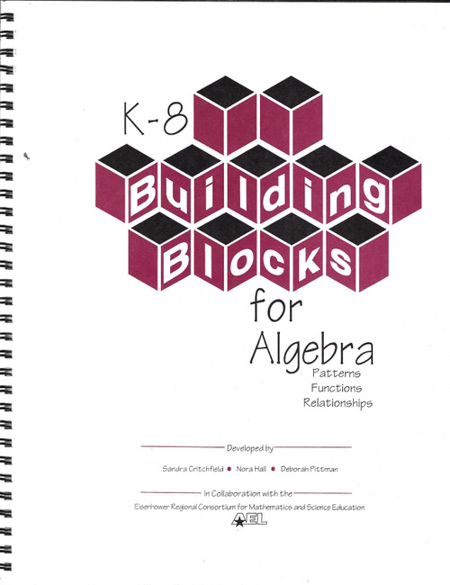 K-8 Building Blocks for Algebra: Patterns, Functions, Relationships front cover by Sandra Critchfield, Nora Hall, Deborah Pittman, ISBN: 1891677047