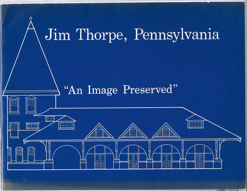 Jim Thorpe, Pennsylvania: An Image Preserved front cover by Donna J. Carney