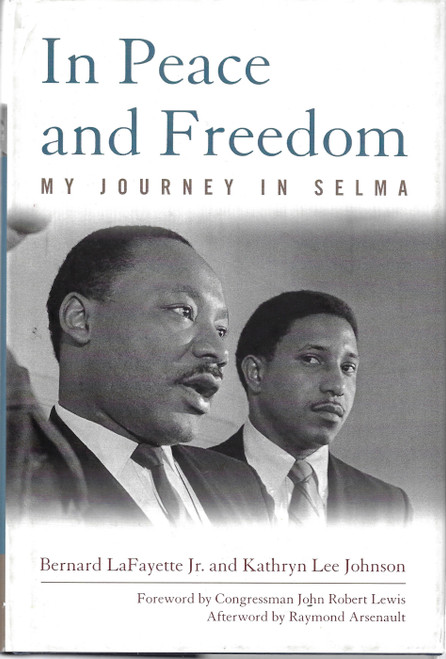 In Peace and Freedom: My Journey in Selma (Civil Rights and Struggle) front cover by Bernard LaFayette Jr., Kathryn Lee Johnson, ISBN: 0813143861