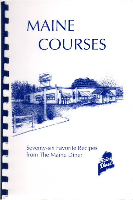 Maine Courses - A Collection of Recipes From The Maine Diner front cover by Dick Henry, Myles Henry