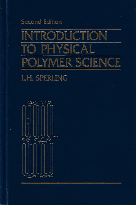 Introduction to Physical Polymer Science front cover by L. H. Sperling, ISBN: 0471530352