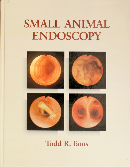 Small Animal Endoscopy front cover by Todd R. Tams, ISBN: 0801648998