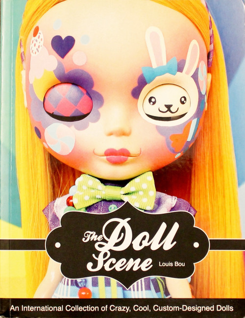 The Doll Scene: An International Collection of Crazy, Cool, Custom-Designed Dolls front cover by Louis Bou, ISBN: 1592539033