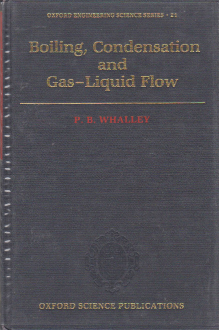 Boiling, Condensation, and Gas-Liquid Flow (Oxford Engineering Science Series) front cover by P. B. Whalley, ISBN: 0198561814